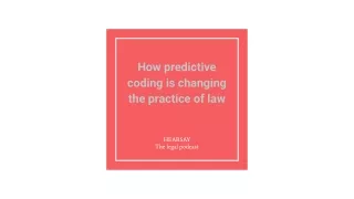 How-predictive-coding-is-changing-the-practice-of-law