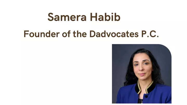 samera habib founder of the dadvocates p c