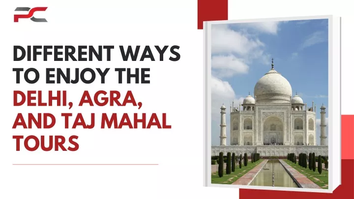 different ways to enjoy the delhi agra