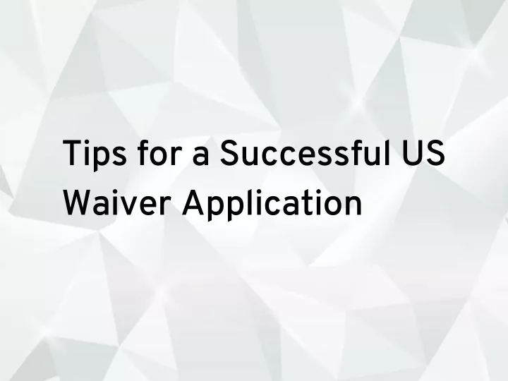 tips for a successful us waiver application