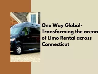 One Way Global- Transforming the arena of Limo Rental across Connecticut
