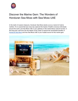 Discover the Marine Gem_ The Wonders of Honduran Sea Moss with Sea Moss UAE