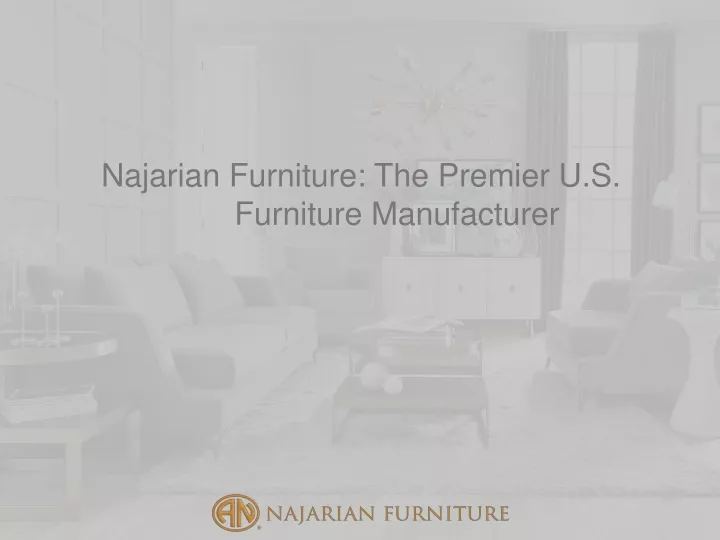 najarian furniture the premier u s furniture