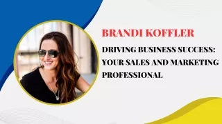 Brandi Koffler - Dynamic Sales and Marketing Professional for Hire