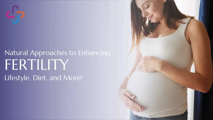 natural approaches to enhancing fertility