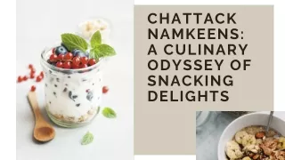 Chattack Namkeens: A Culinary Odyssey of Snacking Delights