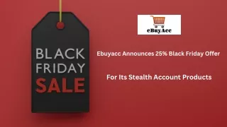 Ebuyacc Announces 25% Balck Friday Offer For Its Stealth Account Products