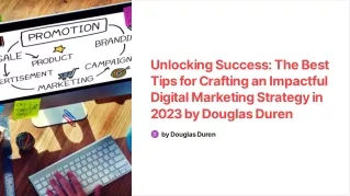Unlocking Success- The Best Tips for Crafting an Impactful Digital Marketing Strategy in 2023 by Douglas Duren