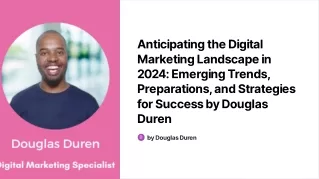 Anticipating the Digital Marketing Landscape in 2024 - Emerging Trends, Preparations, and Strategies for Success by Doug
