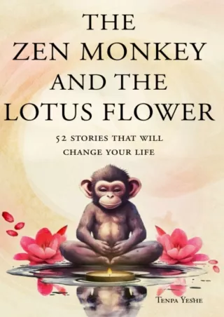 [PDF READ ONLINE] The Zen Monkey and the Lotus Flower: 52 Stories to Relieve Stress, Stop
