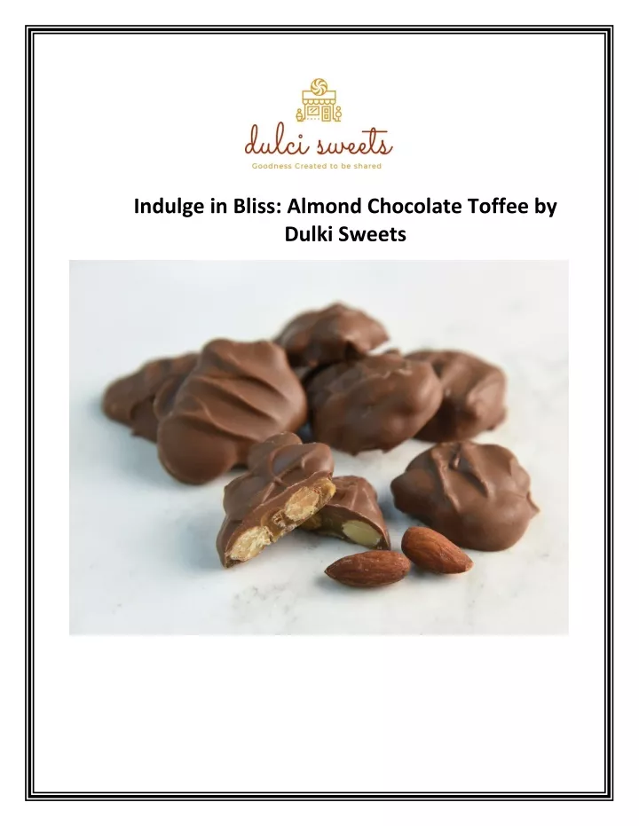 indulge in bliss almond chocolate toffee by dulki