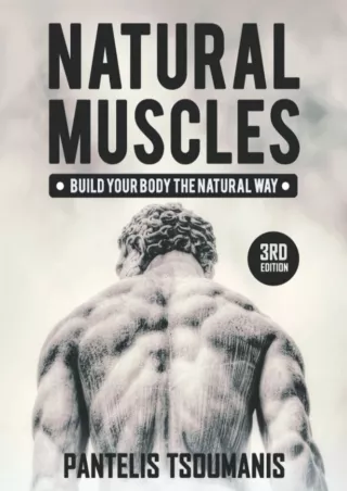 [READ DOWNLOAD] Natural Muscles: Build Your Body The Natural Way, 3rd Edition