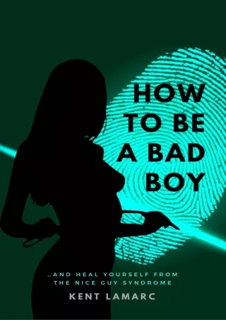 Read ebook [PDF] How to Be a Bad Boy: …and Heal Yourself from the Nice Guy Syndrome