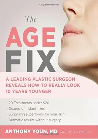 READ [PDF] The Age Fix: A Leading Plastic Surgeon Reveals How to Really Look 10 Years