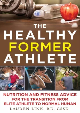 READ [PDF] The Healthy Former Athlete: Nutrition and Fitness Advice for the Transition
