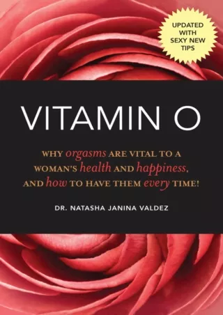 Read ebook [PDF] Vitamin O: Why Orgasms are Vital to a Woman's Health and Happiness, and How to