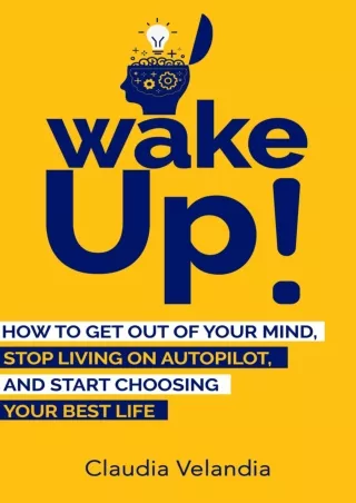 $PDF$/READ/DOWNLOAD Wake Up!: How to Get Out of Your Mind, Stop Living on Autopilot, and Start