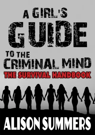 [PDF] DOWNLOAD A Girl's Guide to the Criminal Mind: The Survival Handbook