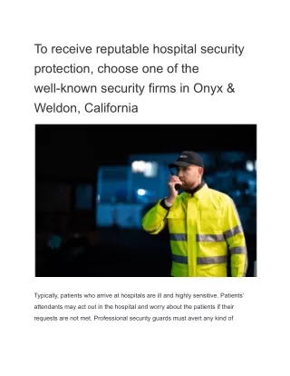 To receive reputable hospital security protection, choose one of the well-known security firms in Onyx & Weldon, Califor