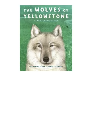 PDF read online The Wolves Of Yellowstone A Rewilding Story for ipad