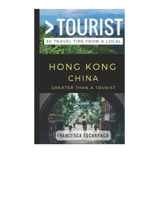 Download Greater Than A Tourist A Hong Kong China 50 Travel Tips From A Local Gr