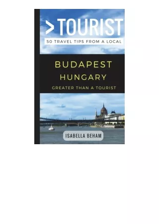 Download Greater Than A Tourist A Budapest Hungary 50 Travel Tips From A Local G