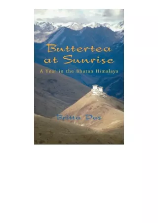 PDF read online Buttertea At Sunrise A Year In The Bhutan Himalaya full