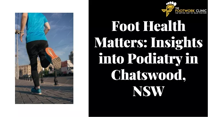 foot health matters insights into podiatry