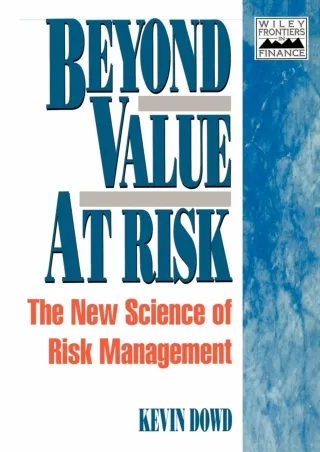 Read ebook [PDF] Read ebook [PDF]  Beyond Value at Risk: The New Science of Risk