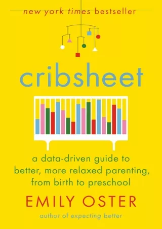 PDF/READ/DOWNLOAD [PDF] DOWNLOAD  Cribsheet: A Data-Driven Guide to Better, More