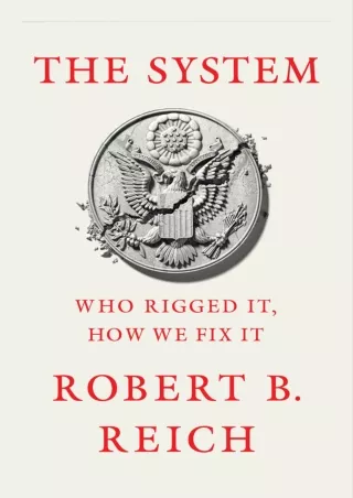 Read ebook [PDF] PDF_  The System: Who Rigged It, How We Fix It download