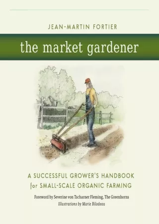 [PDF] DOWNLOAD [PDF READ ONLINE]  The Market Gardener: A Successful Grower's Han