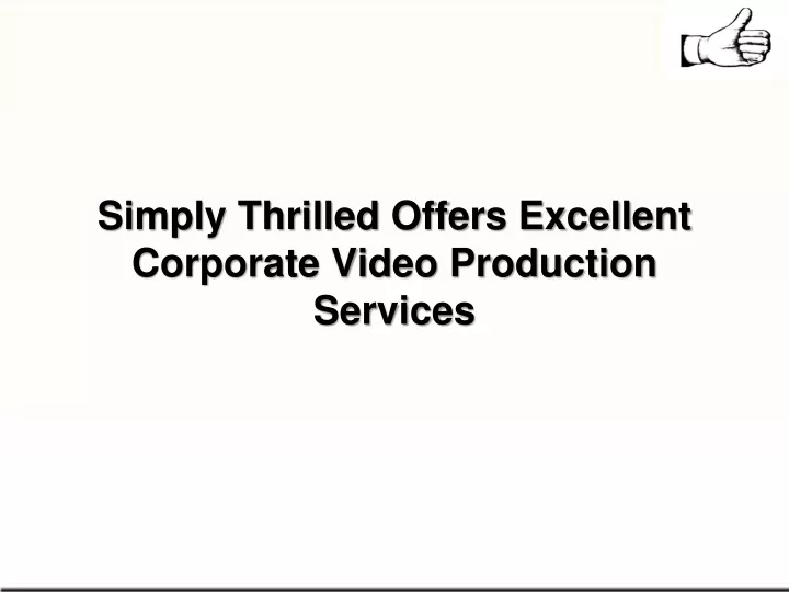 simply thrilled offers excellent corporate video