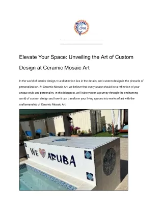 Elevate Your Space: Unveiling the Art of Custom Design at Ceramic Mosaic Art