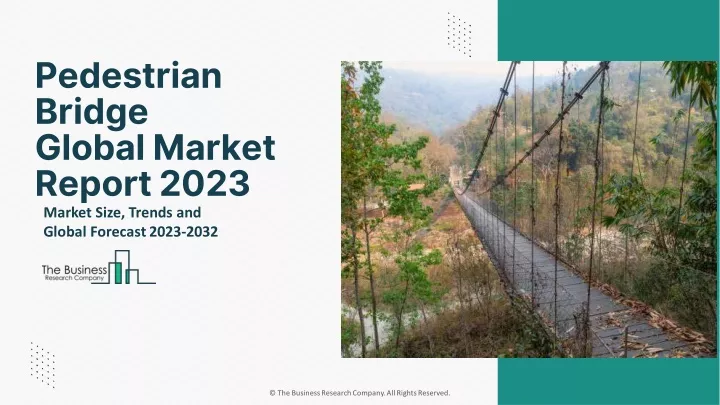 pedestrian bridge global market report 2023