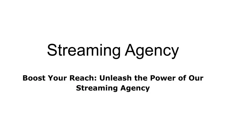streaming agency