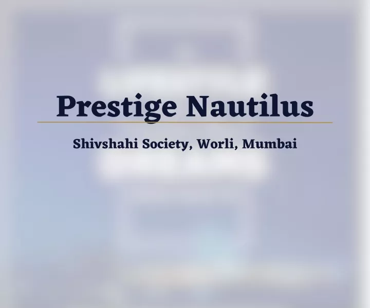 prestige nautilus shivshahi society worli mumbai