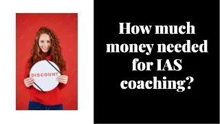 How much money needed for IAS coaching