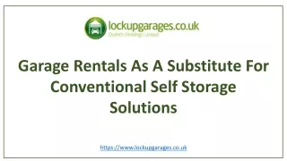 Garage Rentals As A Substitute For Conventional Self Storage Solutions