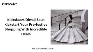 Kickskaart Diwali Sale Kickstart Your Pre-festive Shopping With Incredible Deals