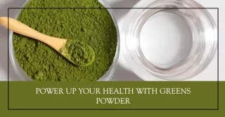 Nutritional Power: The Best Greens Powder Supplements