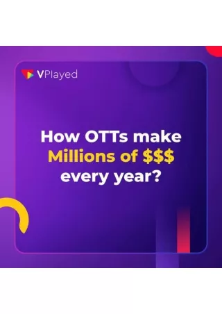 How OTT's make Millions of dollar every year - VPlayed