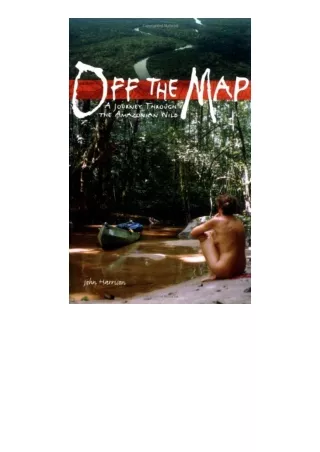 Kindle online PDF Off The Map A Journey Through The Amazonian Wild free acces