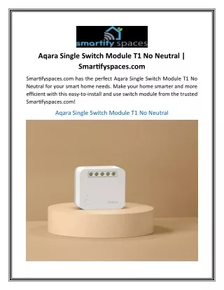 Aqara Single Switch Module T1 No Neutral  Smartifyspaces