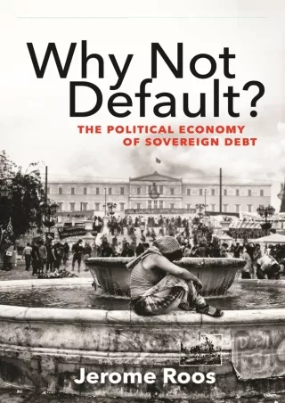 Download Book [PDF] PDF/READ  Why Not Default?: The Political Economy of Soverei