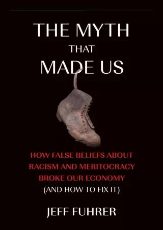 [READ DOWNLOAD] [PDF] DOWNLOAD  The Myth That Made Us: How False Beliefs about R