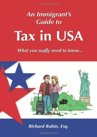 READ [PDF] DOWNLOAD/PDF  An Immigrant's Guide to Tax in USA: What You Really Nee