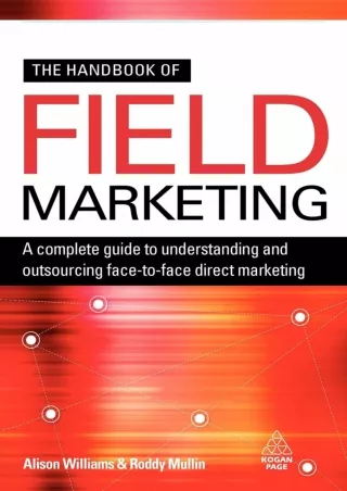 Download Book [PDF] [PDF READ ONLINE]  The Handbook of Field Marketing: A Comple