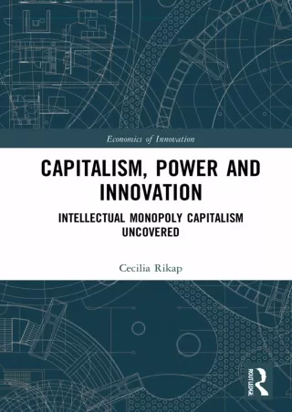 [READ DOWNLOAD] READ [PDF]  Capitalism, Power and Innovation (Routledge Studies