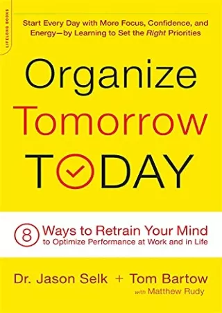 DOWNLOAD/PDF READ [PDF]  Organize Tomorrow Today: 8 Ways to Retrain Your Mind to